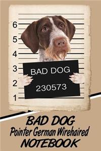 Bad Dog Pointer German Wirehaired Notebook