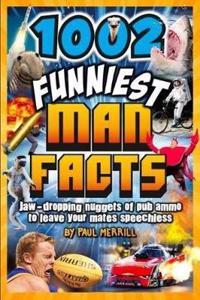 1002 FUNNIEST MAN FACTS