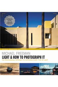 Light and How to Photograph It: The Professional Approach to Capturing Every Type of Light