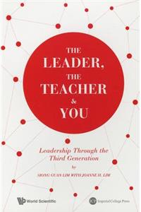 Leader, the Teacher & You: Leadership Through the Third Generation