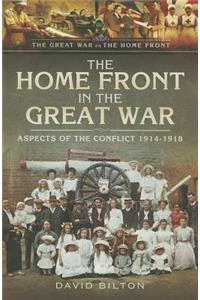 The Home Front in the Great War: Aspects of the Conflict 1914-1918