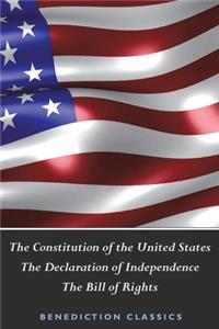 Constitution of the United States (Including The Declaration of Independence and The Bill of Rights)