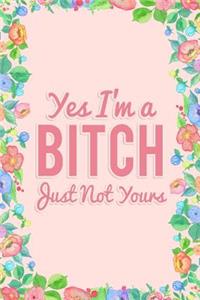 Yes I'm a Bitch Journal Notebook