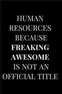 Human Resources Because Freaking Awesome Is Not an Official Title