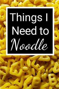 Things I Need to Noodle