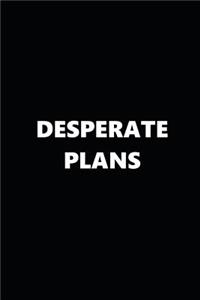 2019 Weekly Planner Desperate Plans Black White 134 Pages