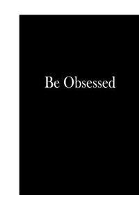 Be Obsessed