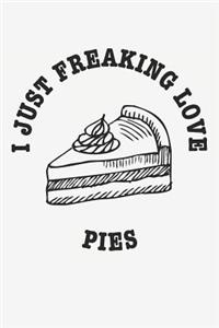 I Just Freaking Love Pies