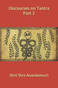 Discourses on Tantra Part 2