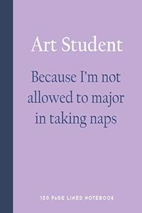 Art Student - Because I'm Not Allowed to Major in Taking Naps