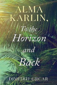 Alma Karlin, To the Horizon and Back
