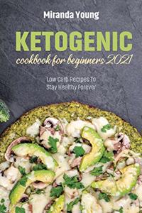 Ketogenic Cookbook For Beginners 2021