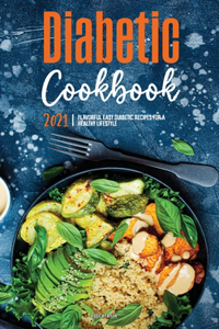 The Diabetic Cookbook for Beginners 2021
