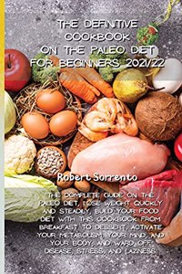 The Definitive Cookbook on the Paleo Diet for Beginners 2021/22