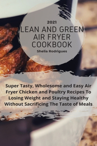 Lean And Green Air Fryer Cookbook 2021