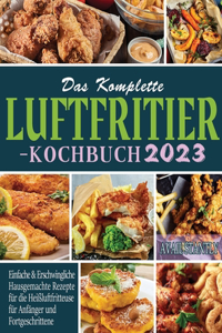 Komplette Luftfritier-Kochbuch 2023