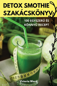 Detox Smothie Szakácskönyv