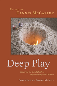Deep Play - Exploring the Use of Depth in Psychotherapy with Children: Exploring the Use of Depth in Psychotherapy With Children