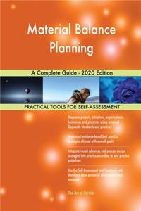 Material Balance Planning A Complete Guide - 2020 Edition