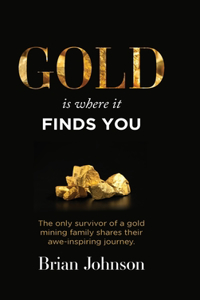 Gold Is Where It Finds You
