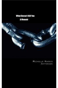 What Doesn't Kill You