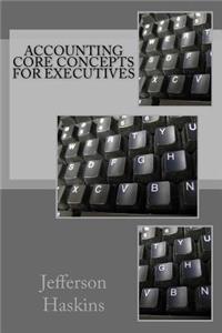 Accounting Core Concepts For Executives