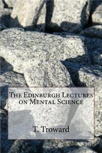 The Edinburgh Lectures on Mental Science