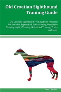Old Croatian Sighthound Training Guide Old Croatian Sighthound Training Book Features