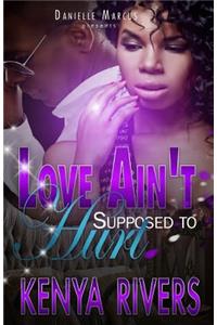 Love Ain't Supposed To Hurt