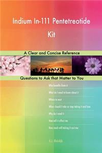 Indium In-111 Pentetreotide Kit; A Clear and Concise Reference