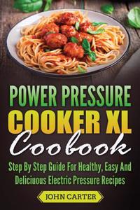 Power Pressure Cooker XL Cookbook