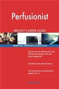 Perfusionist RedHot Career Guide; 1226 Real Interview Questions