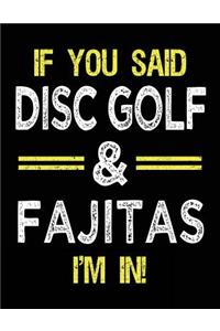 If You Said Disc Golf & Fajitas I'm In