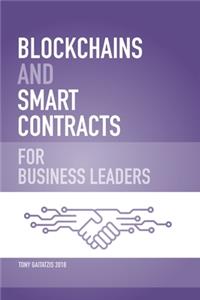 Blockchains and Smart Contracts for Business Leaders
