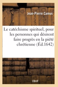catéchisme spirituel, pour les personnes qui désirent faire progrès en la piété chrétienne