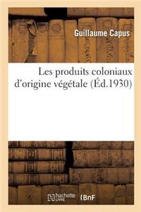 Les Produits Coloniaux d'Origine Végétale