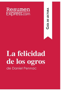 felicidad de los ogros de Daniel Pennac (Guía de lectura)