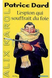 Alix Karol 3 L'Espion Qui Souffrait Du Foie