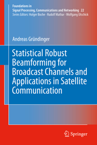 Statistical Robust Beamforming for Broadcast Channels and Applications in Satellite Communication