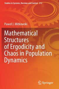 Mathematical Structures of Ergodicity and Chaos in Population Dynamics