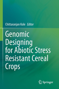 Genomic Designing for Abiotic Stress Resistant Cereal Crops