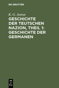 Geschichte der Teutschen Nazion, Theil 1