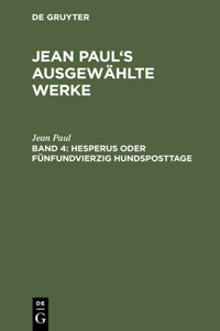 Jean Paul's ausgewählte Werke, Band 4, Hesperus oder fünfundvierzig Hundsposttage