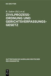 Zivilprozessordnung Und Gerichtsverfassungsgesetz: Mit Anmerkungen Unter Besonderer Berücksichtigung Der Entscheidungen Des Reichsgerichts