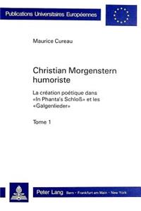 Christian Morgenstern humoriste: La Création Poétique Dans «In Phanta's Schloss» Et Les «Galgenlieder»