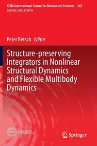 Structure-Preserving Integrators in Nonlinear Structural Dynamics and Flexible Multibody Dynamics