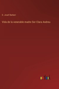 Vida de la venerable madre Sor Clara Andreu