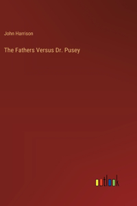 The Fathers Versus Dr. Pusey
