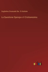 La Questione Operaja e il Cristianesimo