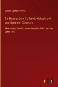 Herzogthümer Schleswig-Holstein und das Königreich Dänemark